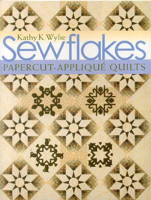 Sewflakes:Papercut Applique Quilts - Kathy Wylie