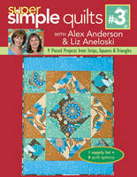 Super Simple Quilts - Alex Anderson, Liz Aneloski