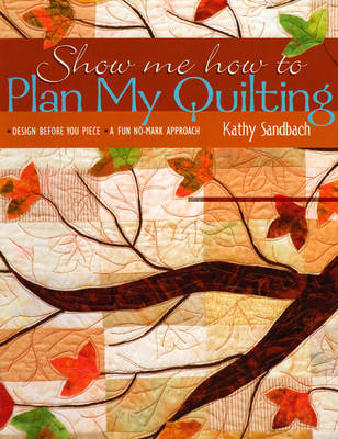 Show Me How To Plan My Quiltin - Kathy Sandbach