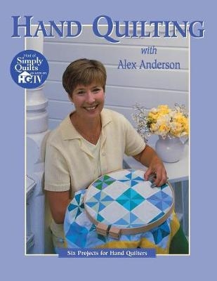 Hand Quilting with Alex Anderson - Alex Anderson