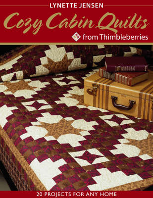 Cozy Cabin Quilts from Thimbleberries - Lynette Jensen