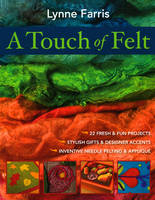 A Touch of Felt - Lynne Farris