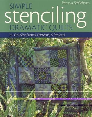 Simple Stenciling Dramatic Quilts - Pam Stallebrass