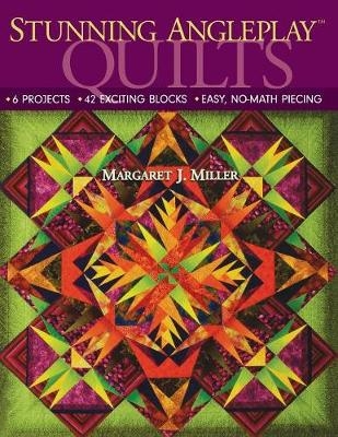 Stunning Angleplay Quilts - Margaret J. Miller