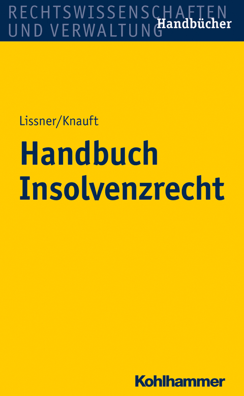 Handbuch Insolvenzrecht - Stefan Lissner, Astrid Knauft, Elke Bäuerle, Beate Schmidberger, Thorsten Schleich, Florian Götz