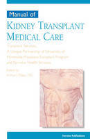 Manual of Kidney Transplant Medical Care - Arthur J. Matas