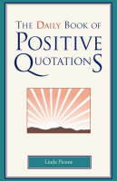 The Daily Book of Positive Quotations - Linda Picone