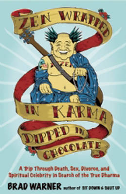 ZEN Wrapped in Karma and Dipped in Chocolate - Brad Warner