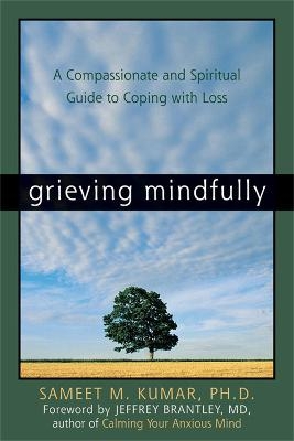 Grieving Mindfully - Sameet M Kumar  PhD