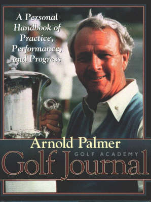 Arnold Palmer Golf Academy Golf Journal - Arnold Palmer