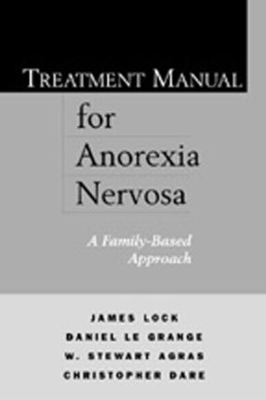 Treatment Manual for Anorexia Nervosa - James Lock, Daniel Le Grange