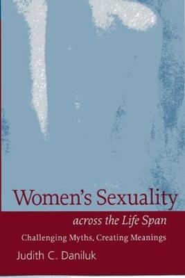 Women's Sexuality across the Life Span - Judith C. Daniluk