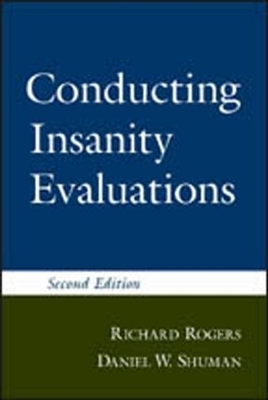 Conducting Insanity Evaluations, Second Edition - Richard Rogers, Daniel W. Shuman