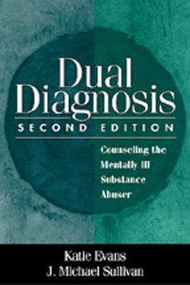 Dual Diagnosis, Second Edition - Katie Evans, J. Michael Sullivan