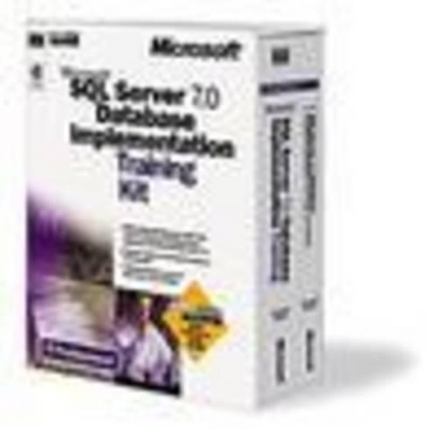 Microsoft SQL Server 7.0 Database Implementation Training Kit -  Microsoft Press