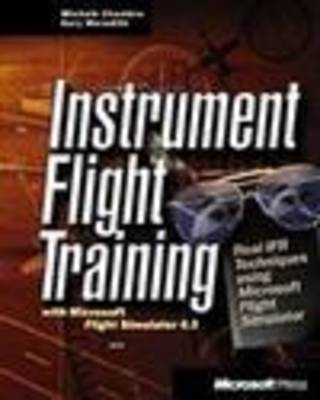 Instrument Flight Training with Microsoft Flight Simulator 98 - M. Chambre, Gary Meredith