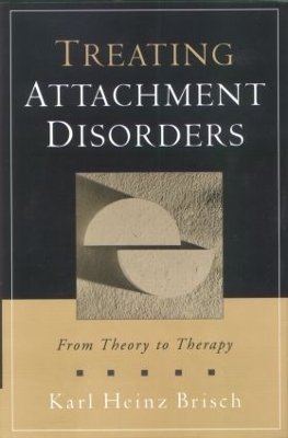 Treating Attachment Disorders - Karl Heinz Brisch