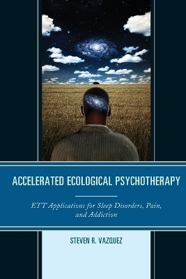 Accelerated Ecological Psychotherapy - Steven R. Vazquez