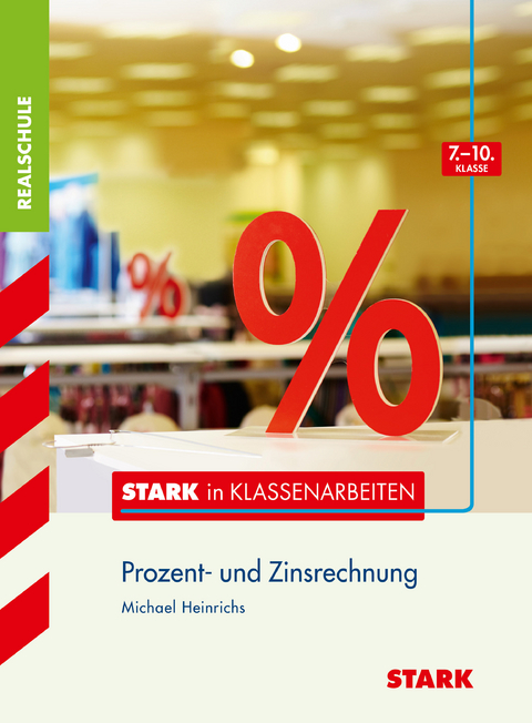 STARK Stark in Mathematik - Realschule - Prozentrechnen 7.-10. Klasse - Michael Heinrichs