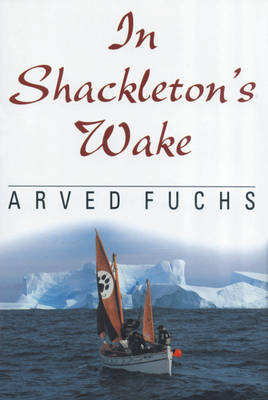 In Shackleton's Wake - Arved Fuchs