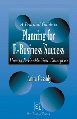 A Practical Guide to Planning for E-Business Success - Anita Cassidy