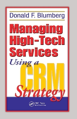 Managing High-Tech Services Using a CRM Strategy - Donald F. Blumberg