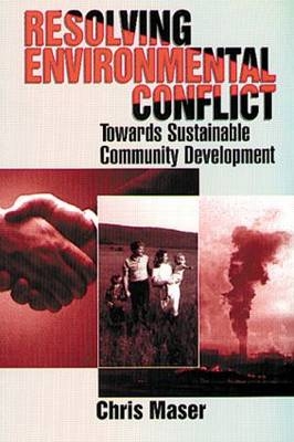 Resolving Environmental Conflict Towards Sustainable Community Development - Chris Maser, Carol A. Pollio