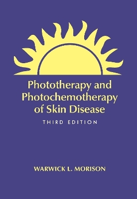 Phototherapy and Photochemotherapy for Skin Disease - Warwick L. Morison