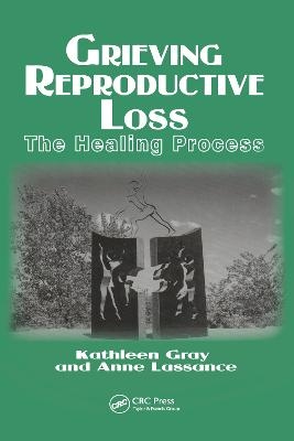 Grieving Reproductive Loss - Kathleen Gray, Anne Lassance