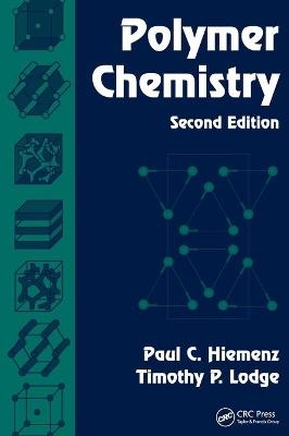 Polymer Chemistry - Paul C. Hiemenz, Timothy P. Lodge