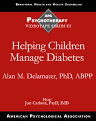 Helping Children Manage Diabetes - Alan M. Delamater