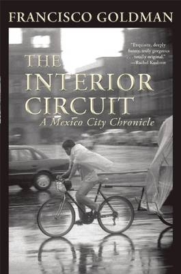 The Interior Circuit - Francisco Goldman