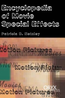 Encyclopedia of Movie Special Effects - Patricia D. Netzley