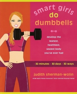 Smart Girls Do Dumbells - Judith Sherman-Wolin