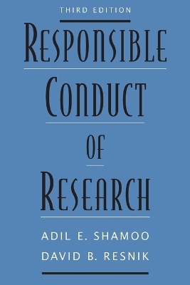 Responsible Conduct of Research - Adil E. Shamoo, David B. Resnik