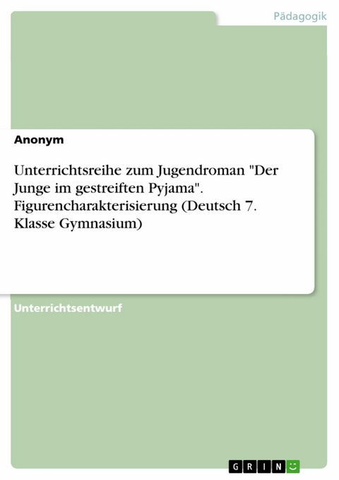 Unterrichtsreihe zum Jugendroman "Der Junge im gestreiften Pyjama". Figurencharakterisierung (Deutsch 7. Klasse Gymnasium)