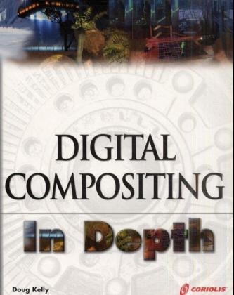 Digital Compositing in Depth - D. Kelly