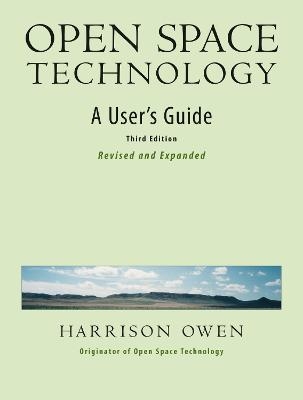 Open Space Technology. A User's Guide. - Harrison Owen