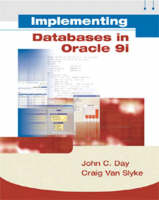 Implementing Databases in Oracle 9i - John Day, Craig Van Slyke