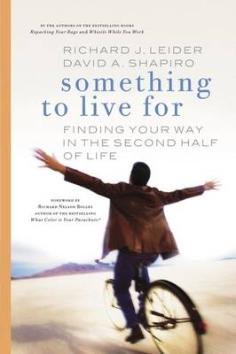 Something to Live For: Finding Your Way in the Second Half of Life. - David Shapiro, Richard J Leider