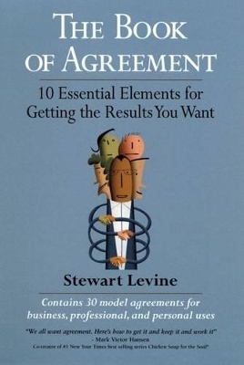 The Book of Agreement - 10 essential Elements for Getting What You Want -  Levine