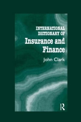 International Dictionary of Insurance and Finance - John Clark