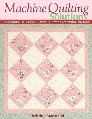 Machine Quilting Solutions - Christine Maraccini