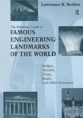 Reference Guide to Famous Engineering Landmarks of the World - Lawrence Berlow