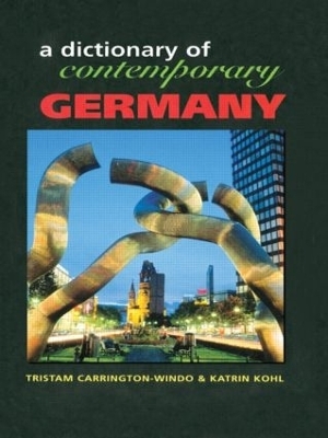 Dictionary of Contemporary Germany - Tristam Carrington-Windo, Katrin Kohl