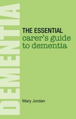 The Essential Carer's Guide to Dementia - Mary Jordan