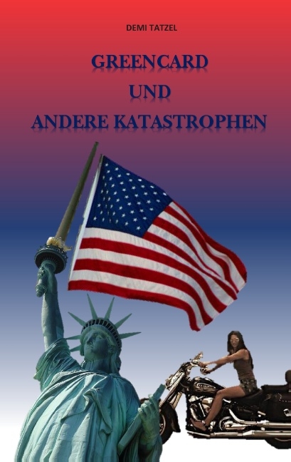 Greencard und andere Katastrophen - Demi Tatzel