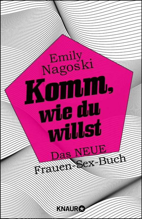 Komm, wie du willst - Emily Nagoski