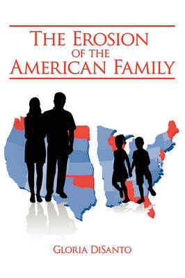 The Erosion of the American Family - Gloria DiSanto