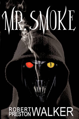 Mr. Smoke - Robert Preston Walker